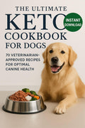Keto Dog Cookbook: 70 Vet-Approved Homemade Recipes (Digital Download PDF)